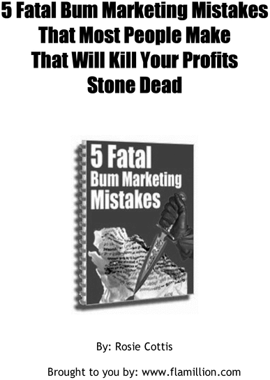 Product picture 5 FATAL BUM MARKETING MISTAKES